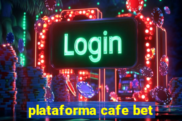 plataforma cafe bet